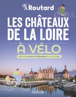 Chateaux de la Loire à vélo routard 1 à 3 jours