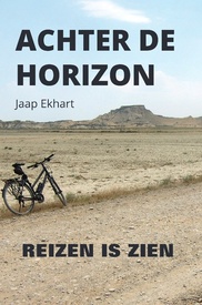 Reisverhaal Achter de horizon - Reizen is zien | Jaap ekhart